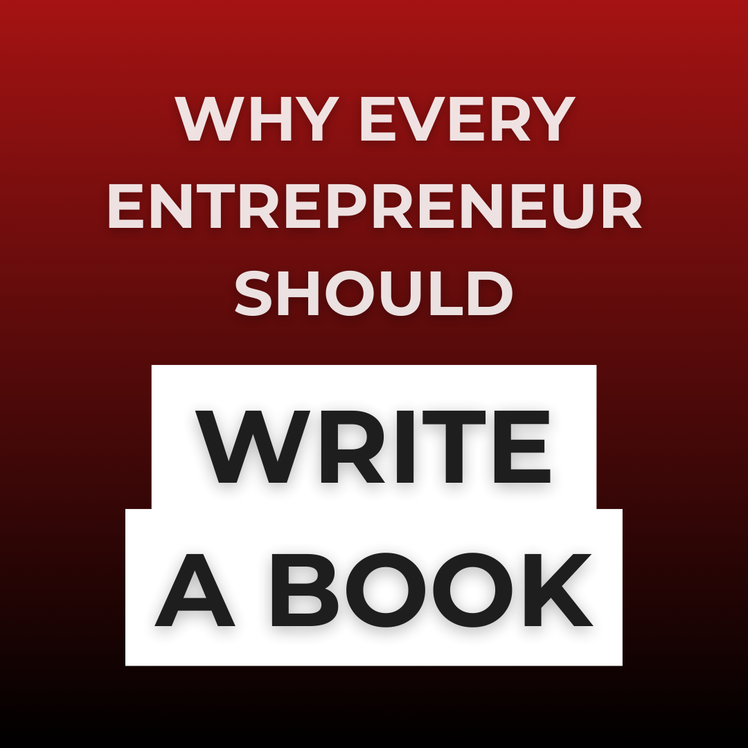 Every Entrepreneur Should Write a Book: Here’s 7 Reasons Why