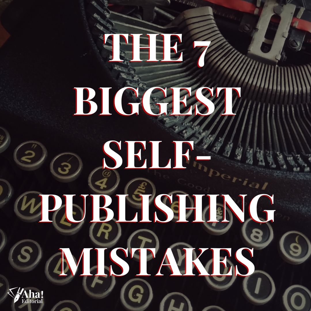 The 7 Biggest Self-Publishing Mistakes