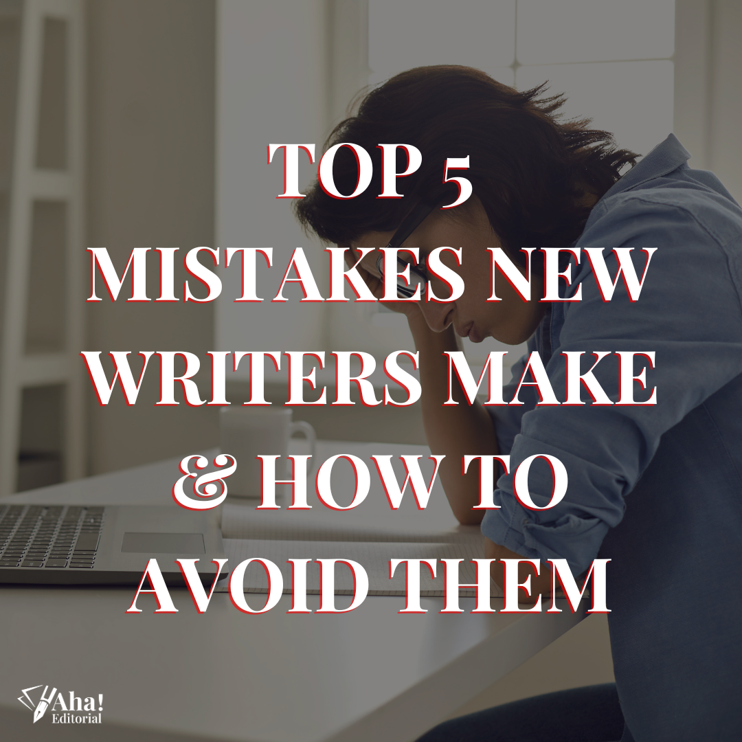 Top 5 Mistakes New Writers Make and How To Avoid Them