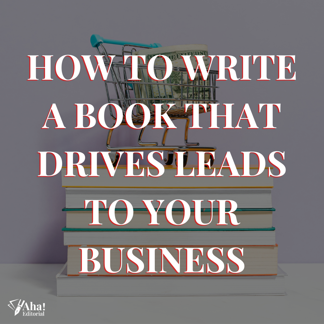 How to Write a Book That Drives Leads to Your Business