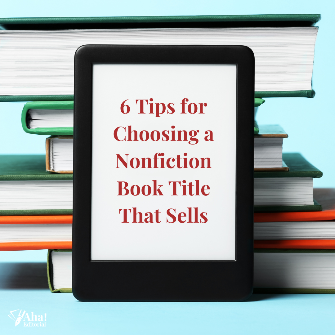 6 Tips for Choosing a Nonfiction Book Title That Sells