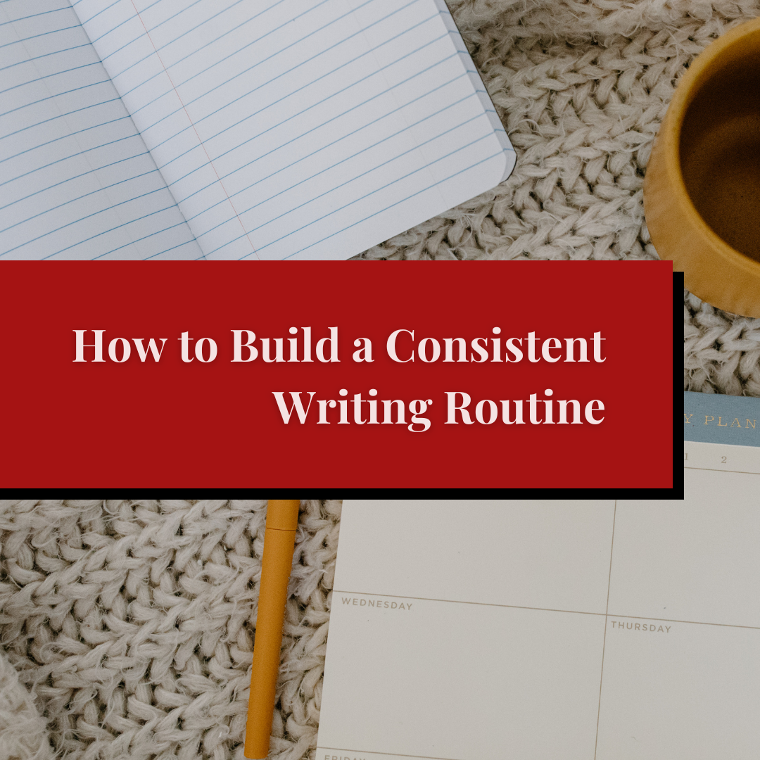 How to Build a Consistent Writing Routine