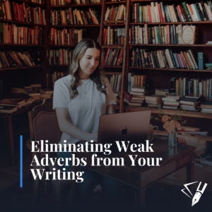 Writing coach, editor, and owner of Aha! Editorial Ashlyn Anderson with text "Eliminating Weak Adverbs from Your Writing"