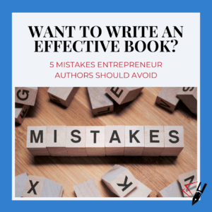 An image of wooden letter tiles spells the word ‘MISTAKES’ on a wooden table surface, surrounded by other scattered letter tiles. Above the image, large black text reads ‘Want to Write an Effective Book?’ and smaller red text says ‘5 Mistakes Entrepreneur Authors Should Avoid.’