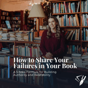 Aha! Editorial owner and writing coach Ashlyn Anderson sits at a wooden table in a cozy, book-filled bookstore. She smiles softly at the camera, with shelves stacked high behind her and a table covered in books in front. Overlaid text reads, “How to Share Your Failures in Your Book: A 5-Step Formula for Building Authority and Relatability.”