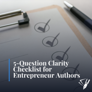 Clipboard with text "5-Question Clarity Checklist for Entrepreneur Authors"